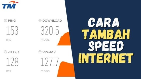 Cara Tambah Kelajuan Internet Di Rumah