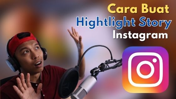 Tutorial Buat Highlight Story Instagram, Tukar Cover dan Tajuk