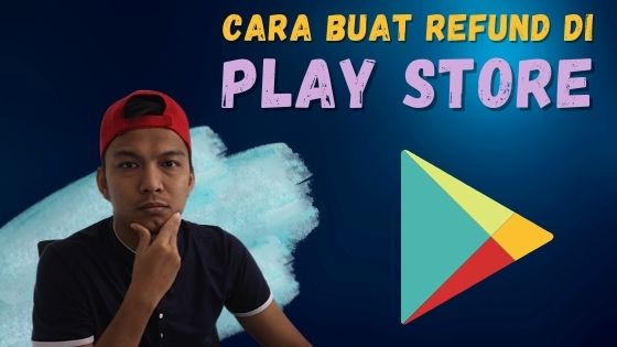 Cara Dapatkan Refund Google Play Store Melalui Laptop Atau Smartfon