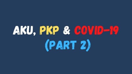 Aku, PKP dan Covid-19 (Part 2)