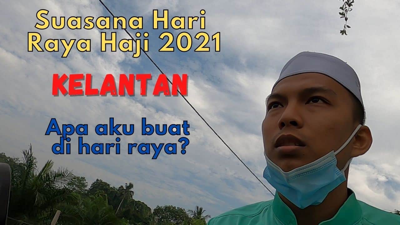 Suasana Hari Raya Haji 2021. Korang Buat Apa Raya Haji 2021?