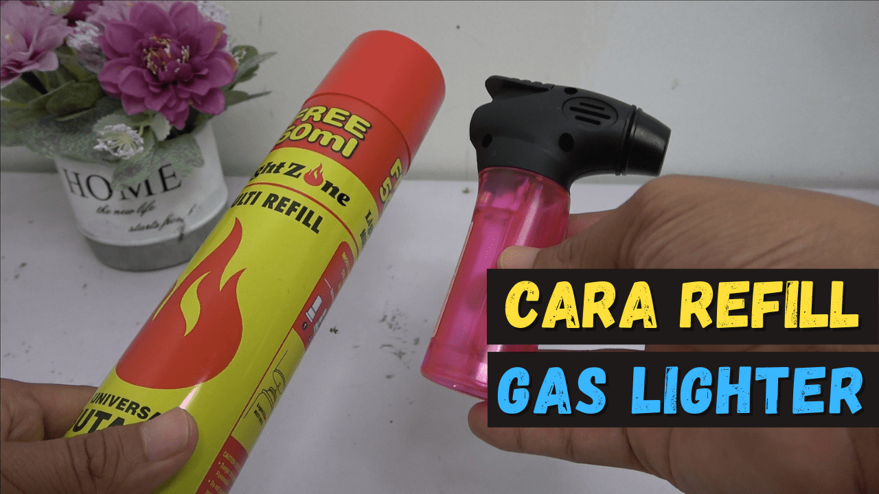 Cara Mengisi Gas Lighter Dengan Mudah