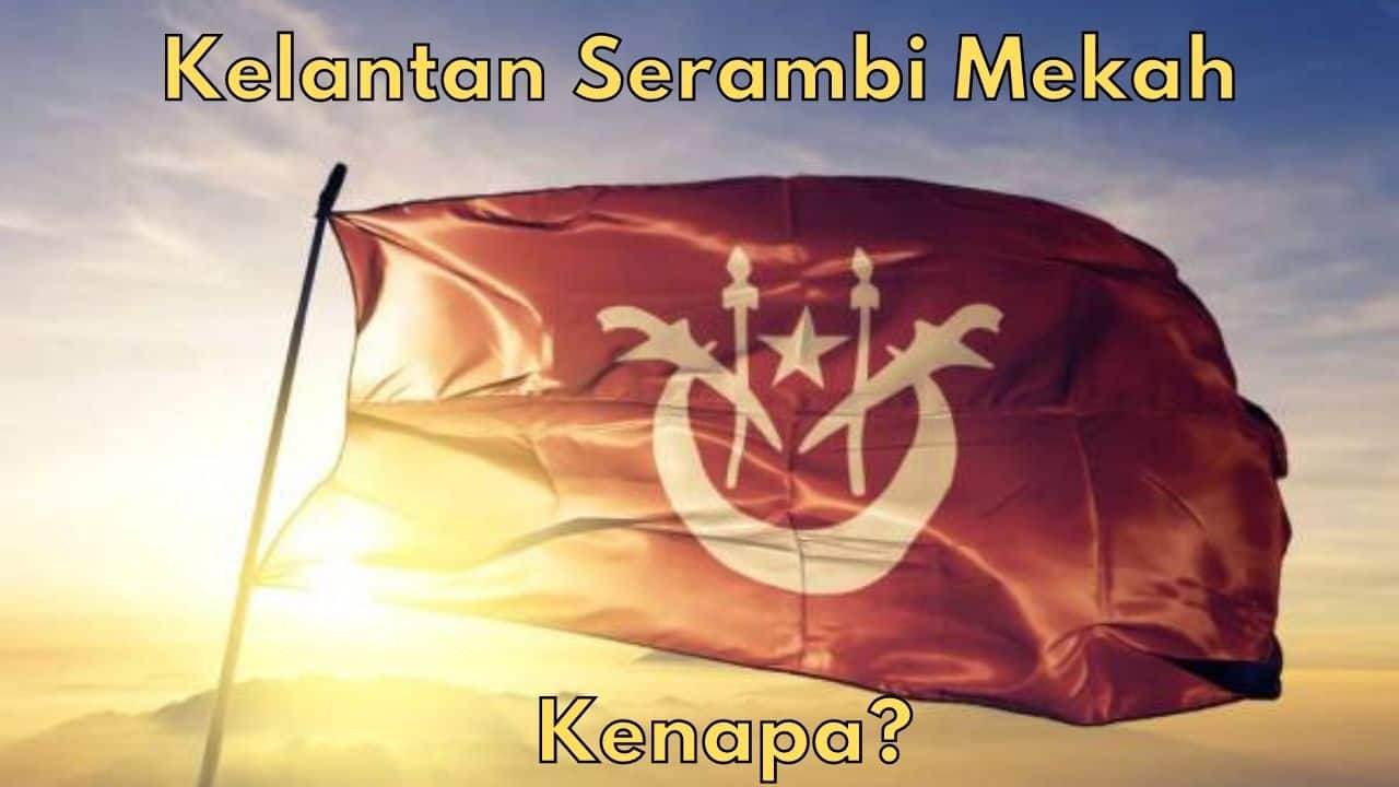 Kenapa Kelantan Di Gelar “Kelantan Serambi Mekah?”