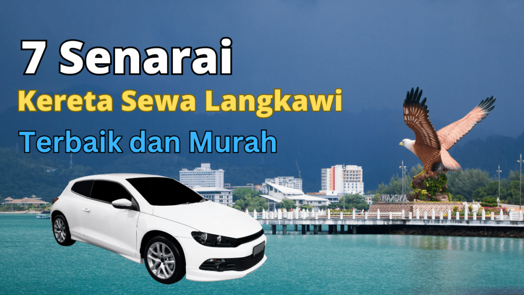 7 Senarai Terbaik Kereta Sewa Langkawi