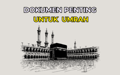 Dokumen Penting Untuk Umrah: Apa yang Anda Perlu Tahu?