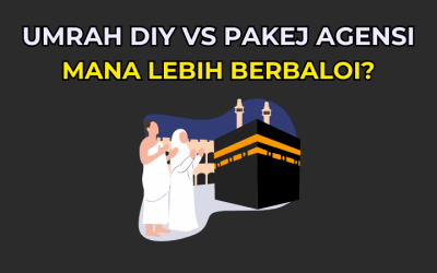 Umrah DIY vs Pakej Agensi: Mana Lebih Berbaloi?