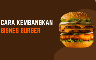 Cara Kembangkan Bisnes Burger