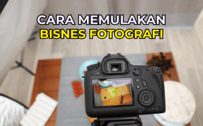 Cara Memulakan Bisnes Fotografi dari Kosong