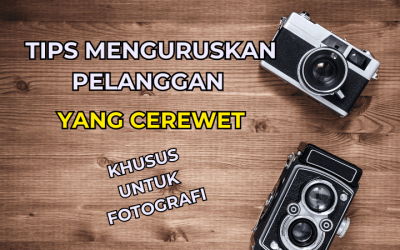 Tips Menguruskan Pelanggan yang Cerewet Dalam Bisnes Fotografi