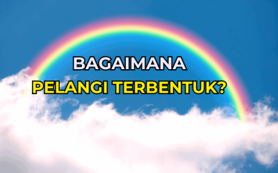 Bagaimana Pelangi Terbentuk? Fenomena Menakjubkan Alam Semula Jadi